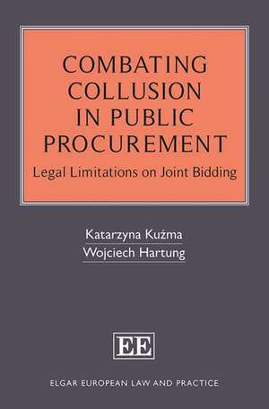 Combating Collusion in Public Procurement – Legal Limitations on Joint Bidding de Katarzyna Kuzma