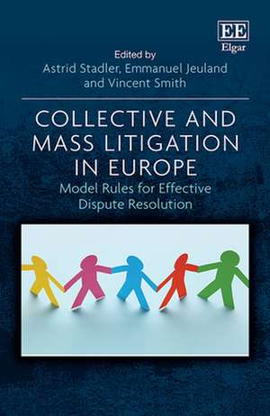 Collective and Mass Litigation in Europe – Model Rules for Effective Dispute Resolution de Astrid Stadler