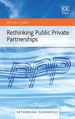 Rethinking Public Private Partnerships de Mervyn K. Lewis