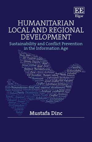 Humanitarian Local and Regional Development – Sustainability and Conflict Prevention in the Information Age de Mustafa Dinc