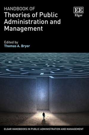 Handbook of Theories of Public Administration and Management de Thomas A. Bryer