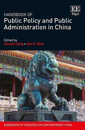 Handbook of Public Policy and Public Administration in China de Xiaowei Zang