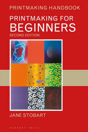 Printmaking for Beginners de Jane Stobart