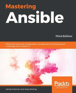 Mastering Ansible - Third Edition de James Freeman