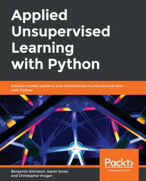 Applied Unsupervised Learning with Python de Benjamin Johnston