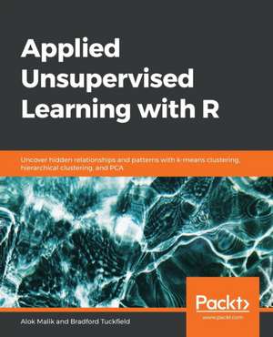 Applied Unsupervised Learning with R de Alok Malik