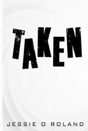 Taken de Jessie O. Roland