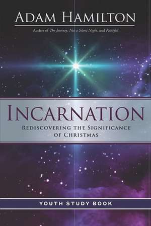 Incarnation Youth Study Book de Adam Hamilton