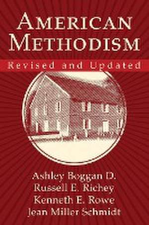 American Methodism Revised and Updated de Kenneth E Rowe