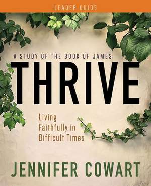 Thrive Women's Bible Study Leader Guide de Jennifer Cowart