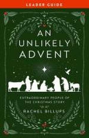 An Unlikely Advent Leader Guide de Rachel Billups