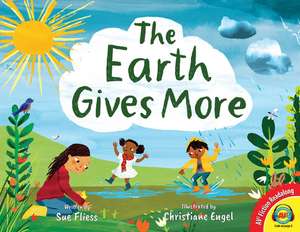 The Earth Gives More de Sue Fliess