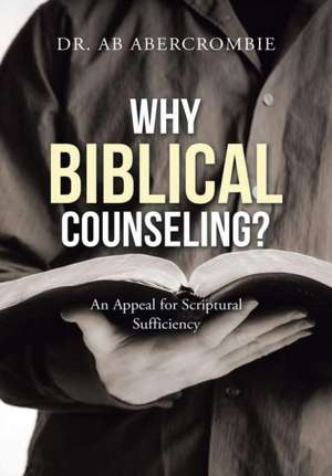 Why Biblical Counseling? de Ab Abercrombie