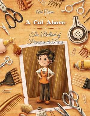 A Cut Above: The Ballad of François de Paris de Ash Gilpin