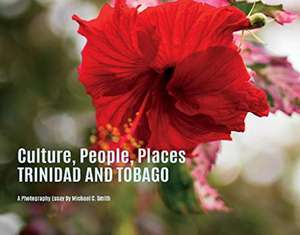 Culture, People, Places Trinidad & Tobago de Michael Smith