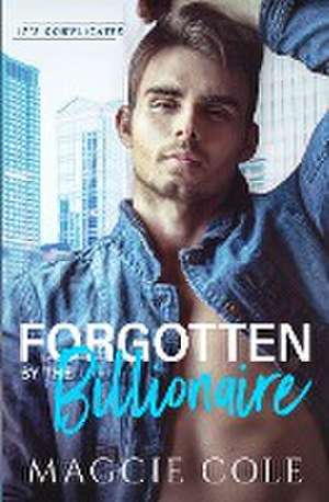 Forgotten by the Billionaire de Maggie Cole