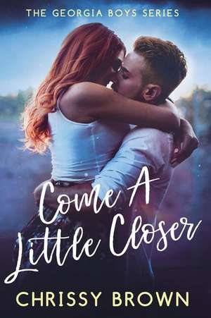 Come A Little Closer de Chrissy Brown