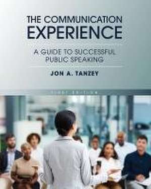 The Communication Experience de Jon A Tanzey