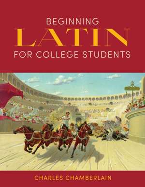 Beginning Latin for College Students de Charles Chamberlain