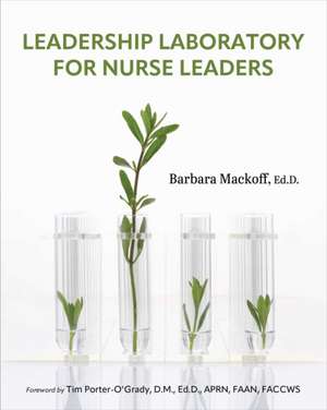 Leadership Laboratory for Nurse Leaders de Barbara Mackoff