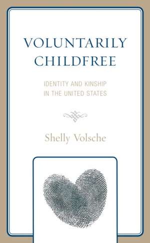 VOLUNTARILY CHILDFREE IDENTITY KINSHIP de Shelly Volsche