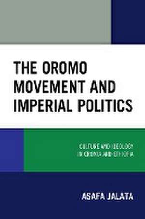 The Oromo Movement and Imperial Politics de Asafa Jalata