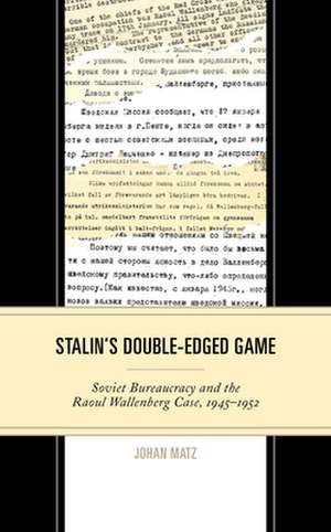 Stalin's Double-Edged Game de Johan Matz