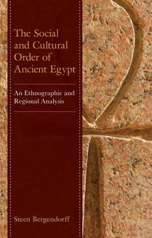 Social and Cultural Order of Ancient Egypt de Steen Bergendorff