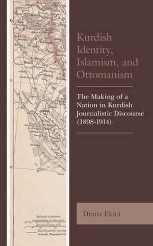 Kurdish Identity, Islamism, and Ottomanism de Deniz Ekici