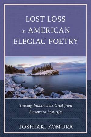 Lost Loss in American Elegiac Poetry de Toshiaki Komura