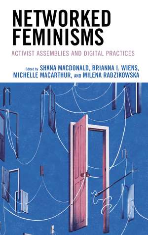 Networked Feminisms: Activist Assemblies and Digital Practices de Shana MacDonald