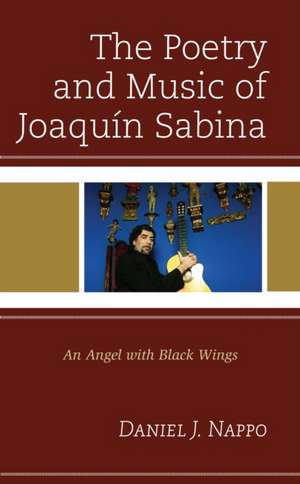 The Poetry and Music of Joaquín Sabina de Daniel J. Nappo