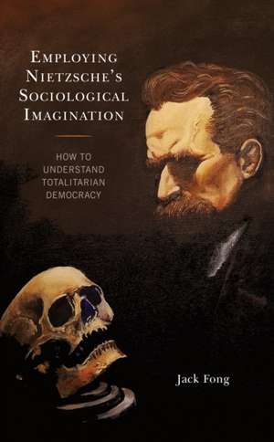 Employing Nietzsche's Sociological Imagination de Jack Fong