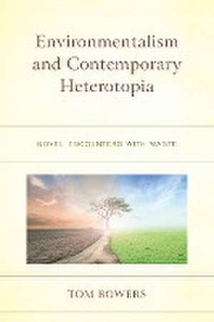 Bowers, T: Environmentalism and Contemporary Heterotopia de Tom Bowers