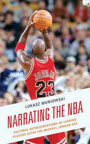 Narrating the NBA de Lukasz Muniowski