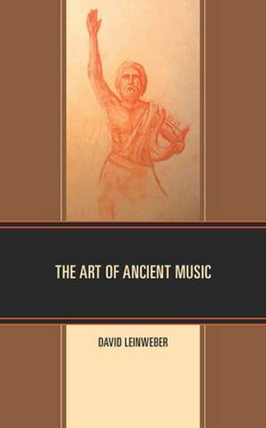 Art of Ancient Music de David Walter Leinweber