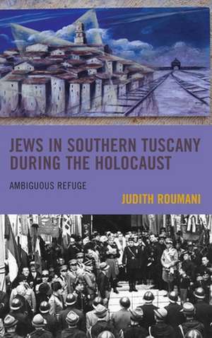 Jews in Southern Tuscany during the Holocaust de Judith Roumani