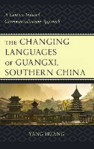 The Changing Languages of Guangxi, Southern China de Yang Huang