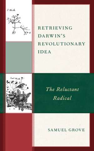 Retrieving Darwin's Revolutionary Idea de Samuel Grove