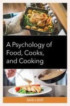 A Psychology of Food, Cooks, and Cooking de David Livert