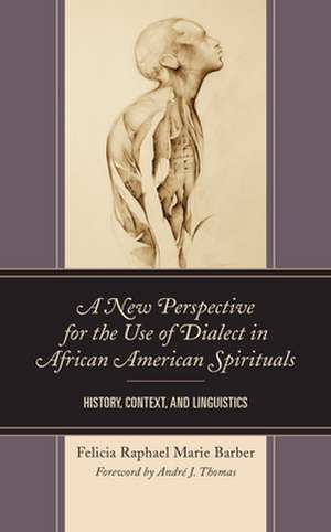 New Perspective for the Use of Dialect in African American Spirituals de Felicia Raphael Marie Barber