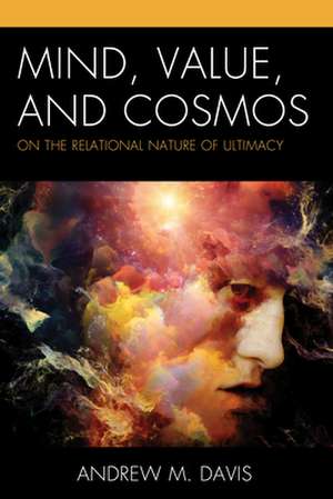 Mind, Value, and the Cosmos de Andrew M. Davis