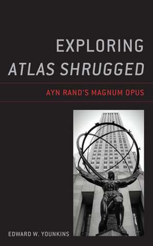 Exploring Atlas Shrugged de Edward W. Younkins