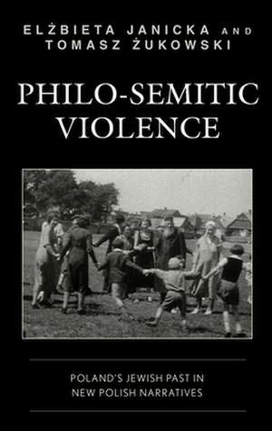 Philo-Semitic Violence de Tomasz Zukowski