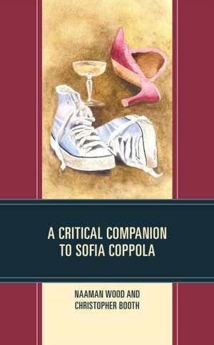 A Critical Companion to Sofia Coppola de Christopher Booth