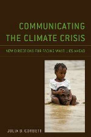 Communicating the Climate Crisis de Julia B. Corbett