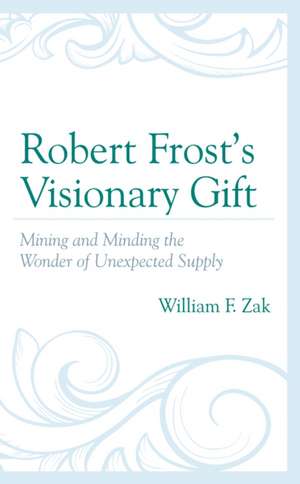 ROBERT FROSTS VISIONARY GIFT de William F. Zak