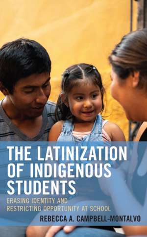 Campbell-Montalvo, R: The Latinization of Indigenous Student de Rebecca A. Campbell-Montalvo