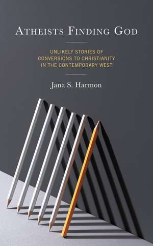 Atheists Finding God de Jana S Harmon