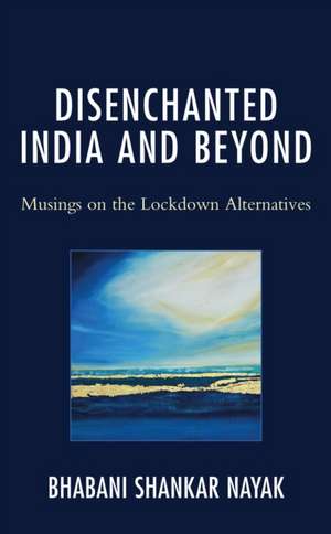 Disenchanted India and Beyond de Bhabani Shankar Nayak